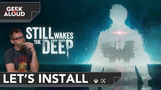 Let's Install - Still Wakes the Deep [Xbox Series X] #gaming