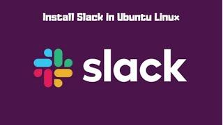 How to Install Slack Desktop Application in Ubuntu Linux