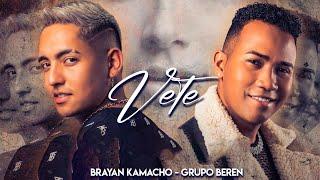 Grupo BerEn - VETE. Ft. Brayan Kamacho  (Video Oficial)