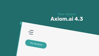 Find out what's new in our latest release Axiom.ai v4.3