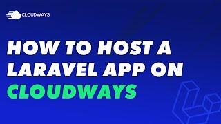 How to Host a Laravel Project On Cloudways | Laravel Host On Cloud