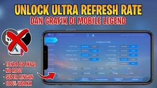 Wajib Coba!! Cara Unlock Ultra Refresh Rate & Grafik Mobile Legend Terbaru 100% Work