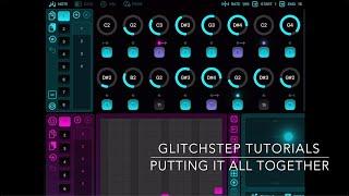 GlitchStep Tutorials  -- Putting it All Together