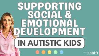 Affirming Autism: A Crash Course in Supporting Social & Emotional Development in Autistic Kids