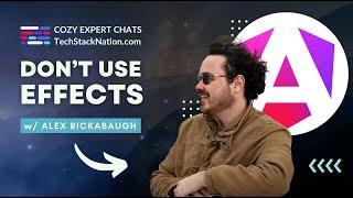 Don't Use Effects  and What To Do Instead  w/ Alex Rickabaugh, Angular Team