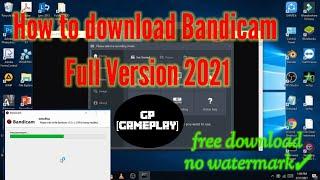 How To Download Bandicam Full Version Free 2021 No Watermark