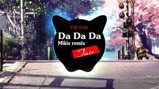 Da Da Da ( Mikis Remix ) Да да да | Music Tik Tok