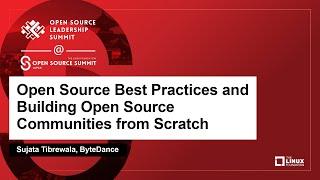 Open Source Best Practices and Building Open Source Communities from Scratch - Sujata Tibrewala