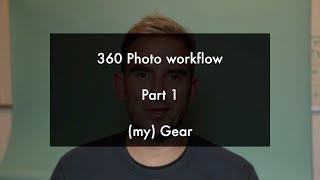 360 panoramic photo workflow part 1; gear