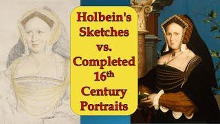 Comparing Holbein's Preliminary Sketches with his Completed 16th Century Portraits