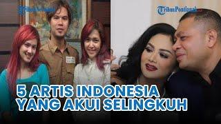  5 Artis Indonesia Yang Akui Pernah Selingkuh dari Pasangan