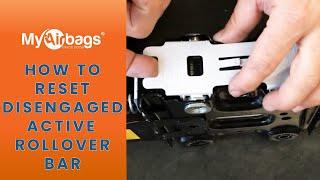 How to Easily Reset Disengaged Active Rollover Bar | MyAirbags