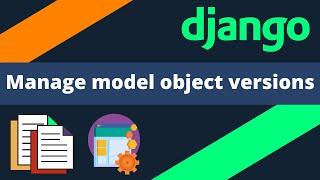 Track and view model object versions in Django