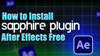 How to install Sapphire Plugin After Effects for free