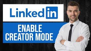 How to Turn on Creator Mode on LinkedIn (FULL Guide)