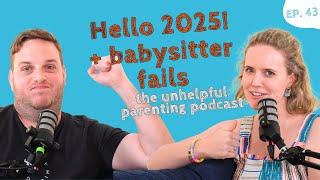 8 babysitter fails & funny stories for parents this new years! The Unhelpful Parenting Podcast ep.43