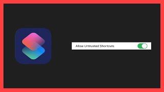 How To Allow Untrusted Shortcuts On iOS!