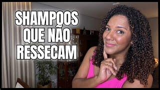 MELHORES SHAMPOOS LIMPANTES QUE NÃO RESSECAM