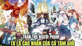 Full Phần 1 | Thân Thể Người Phàm, Ta Là Cao Nhân Của Cả Tam Giới | Pig Review Truyện Hay