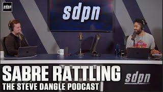 Sabre Rattling | The Steve Dangle Podcast