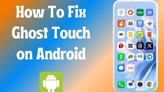 How To Fix Ghost Touch on Android (2024)