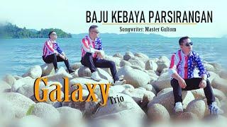 GALAXY TRIO - BAJU KEBAYA PARSIRANGAN