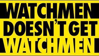 WATCHMEN Doesn't Get 'Watchmen' (Video Essay) - Max Marriner
