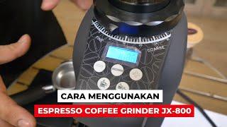 CARA MENGGUNAKAN ESPRESSO COFFEE GRINDER JX-800