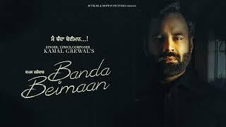 BANDA BEIMAAN || KAMAL GREWAL || LATEST PUNJABI SONG 2024