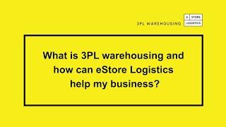 What is 3PL warehousing and how can eStore Logistics help my business?