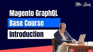 Magento 2 GraphQL | Base Course | Introduction