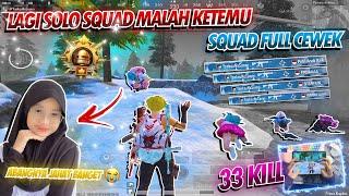 KETEMU SQUAD FULL CEWEK DI PUBG GUA BANTAI SAMPAI  MIC ALL MINTA AMPUN 33KILL SOLO VS SQUAD