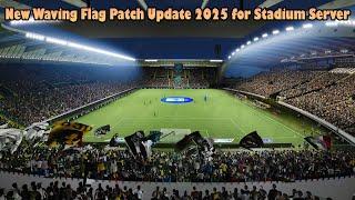 New Waving Flag Patch Update 2025 for Stadium Server - PES 2021 & Football Life 2025