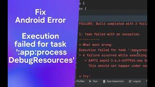 Fix Android Error Execution failed for task ':app:processDebugResources'