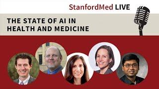 Stanford Med LIVE: The State of AI in Healthcare and Medicine