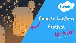  Chinese Lantern Festival for Kids | 24 February | Twinkl USA