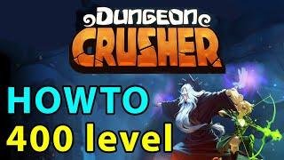 Dungeon Crusher GUIDE #13: get 400 level