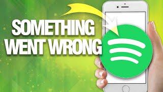 How To Fix And Solve Spotify Something Went Wrong | Final Solution