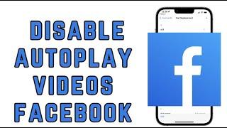 How to Disable Autoplay Videos on Facebook (2025)