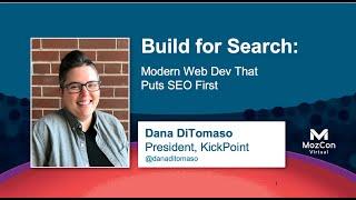 Build for Search: Modern Web Dev That Puts SEO First [MozCon 2021] — Dana DiTomaso