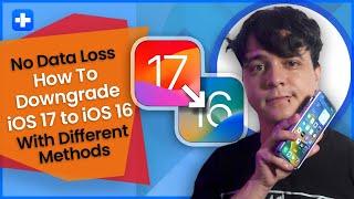 No Data Loss How To Downgrade iOS 17 to iOS 16 With Different Methods