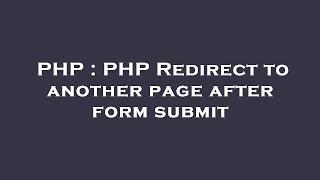 PHP : PHP Redirect to another page after form submit