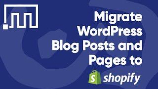 Migrate WordPress Blog Posts and Pages to Shopify