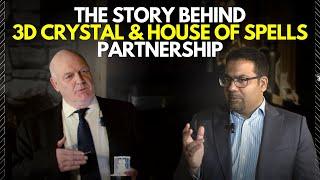 Exclusive Interview with Riyaz and Bill: The Power of 3DCrystal and House of Spells Partnership