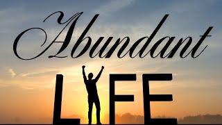 Abundant Life Part 7