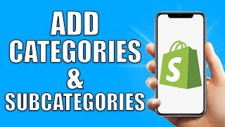 Shopify How To Add Categories & Subcategories (2024)