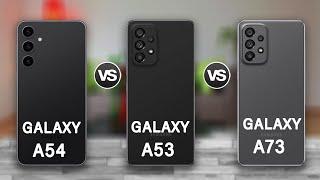 Samsung Galaxy A54 Vs Samsung Galaxy A53 Vs Samsung Galaxy A73 Comparison