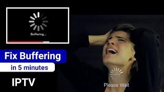 How to fix iptv buffering problem within 5 minutes