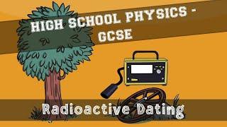 Radioactivity - Radioactive Dating - Using Half Life to find the age of objects.