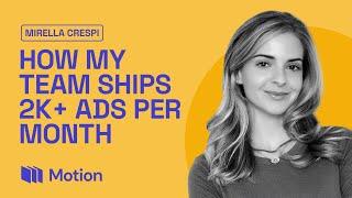 How My Team Ships 2,000 Ads per Month (Ft. Mirella Crespi)